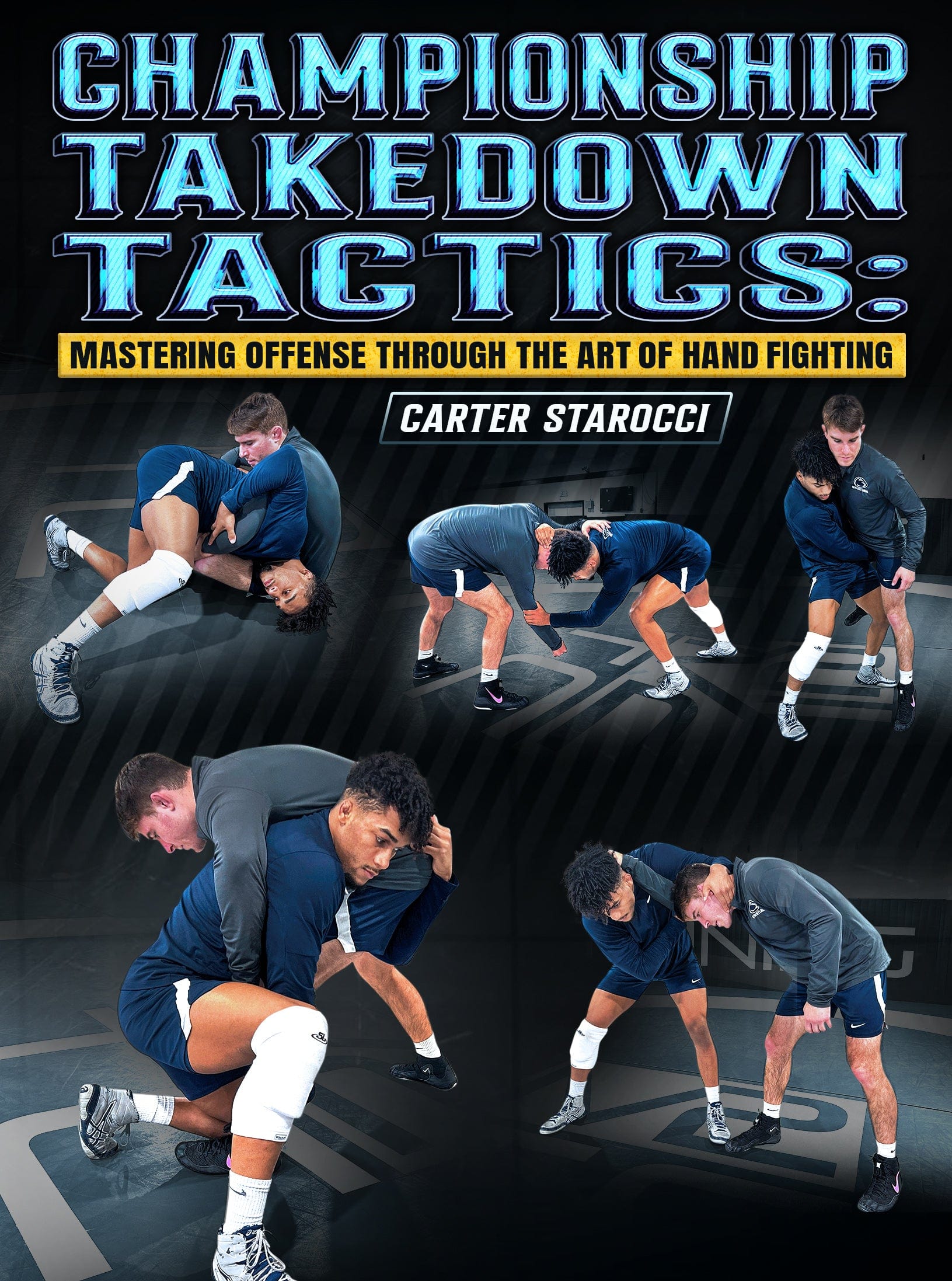 Championship Takedown Tactics: Mastering Offense Through The Art of Hand Fighting by Carter Starocci - Fanatic Wrestling