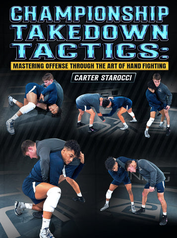 Championship Takedown Tactics: Mastering Offense Through The Art of Hand Fighting by Carter Starocci - Fanatic Wrestling