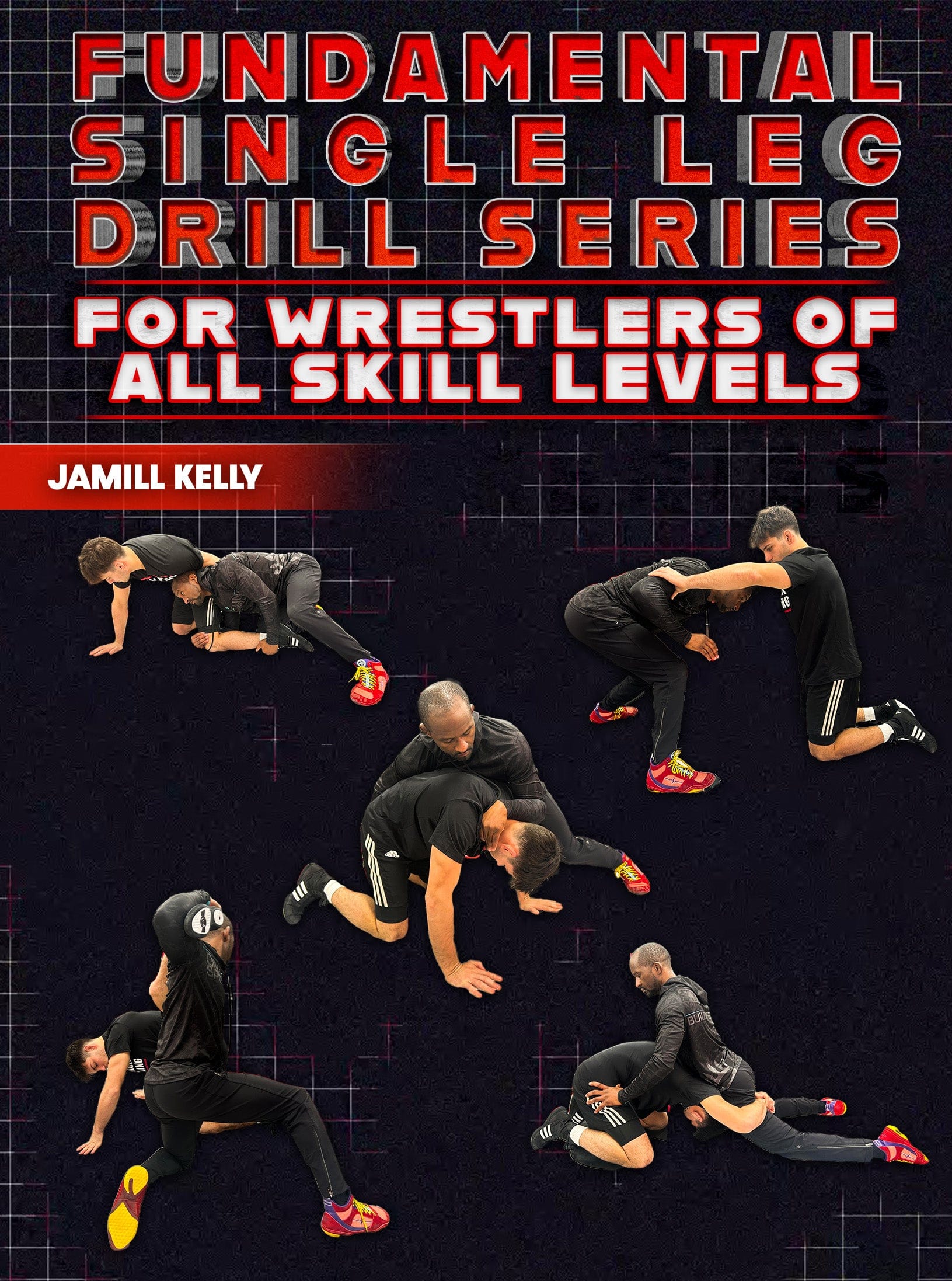 Fundamental Single Leg Drill Series: For Wrestlers of All Skill Levels by Jamill Kelly - Fanatic Wrestling