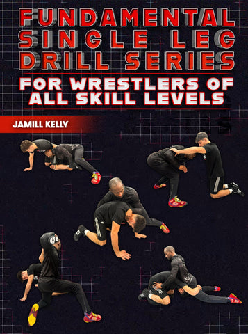 Fundamental Single Leg Drill Series: For Wrestlers of All Skill Levels by Jamill Kelly - Fanatic Wrestling