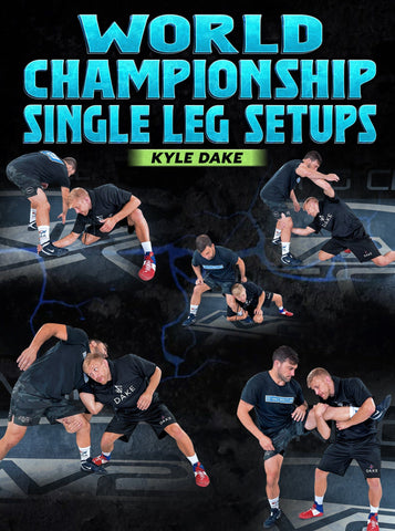 World Championship Single Leg Setups by Kyle Dake - Fanatic Wrestling