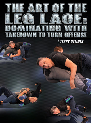 The Art of the Leg Lace: Dominating With Takedown To Turn Offense by Terry Steiner - Fanatic Wrestling