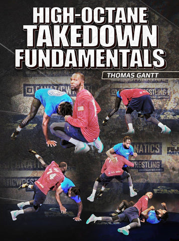 High-Octane Takedown Fundamentals by Thomas Gantt - Fanatic Wrestling