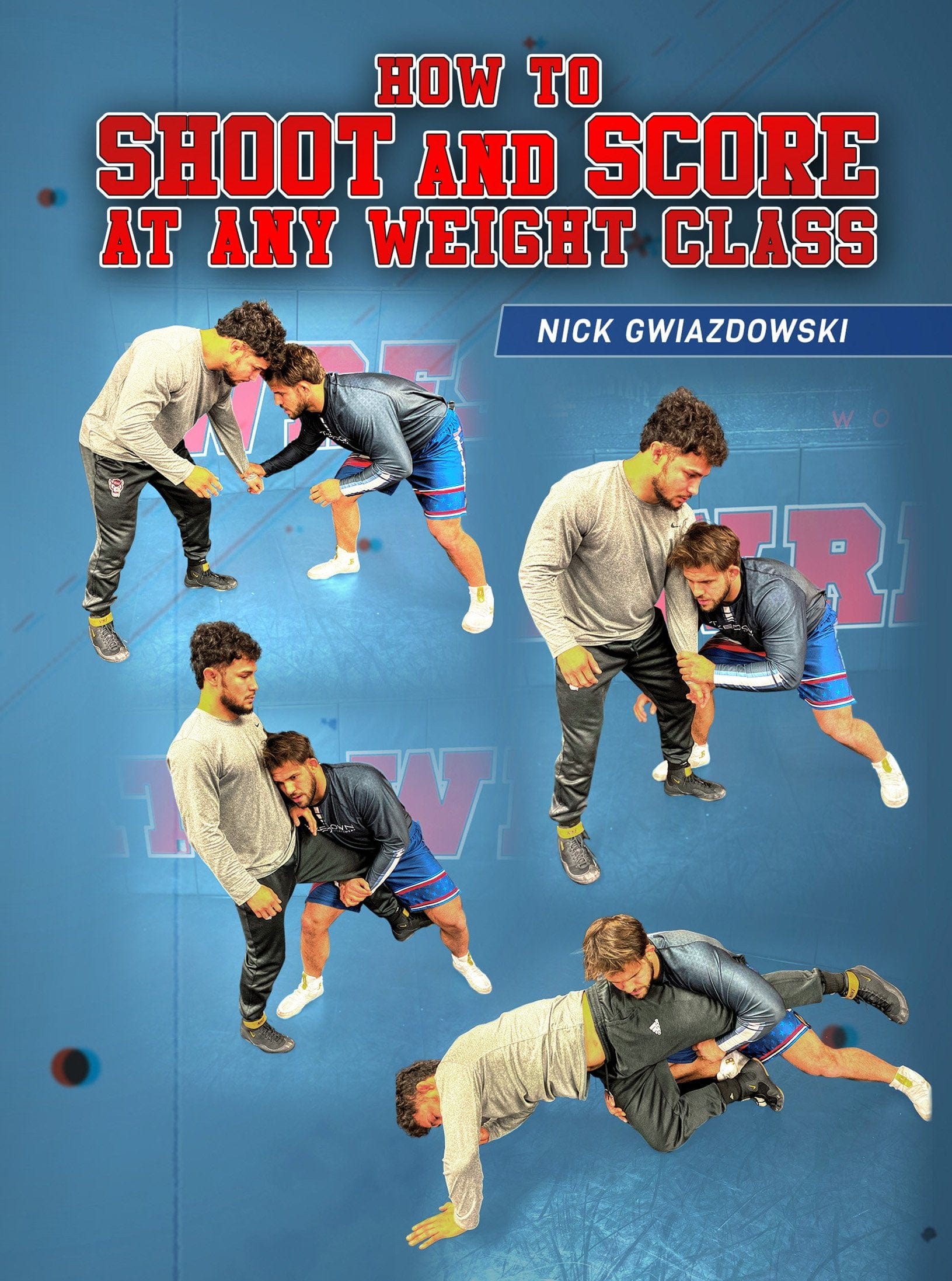 How To Shoot and Score At Any Weight Class by Nick Gwiazdowski - Fanatic Wrestling