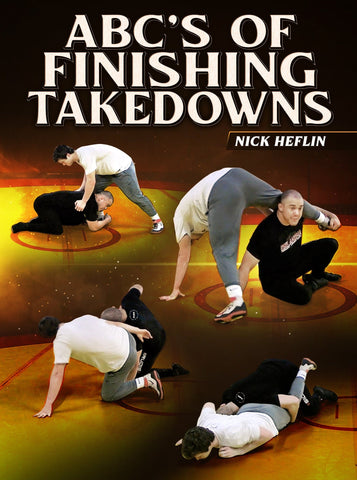 ABC's Of Finishing Takedowns by Nick Heflin - Fanatic Wrestling