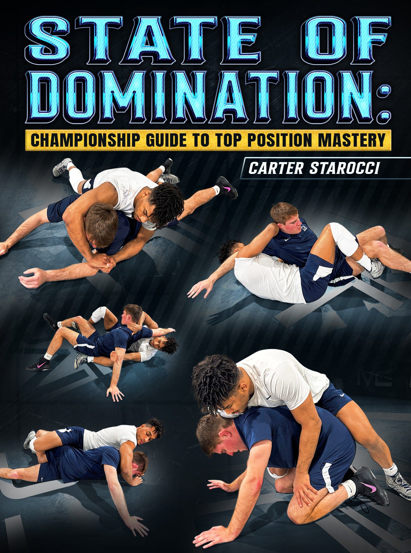State of Domination: Championship Guide To Top Position Mastery by Carter Starocci - Fanatic Wrestling