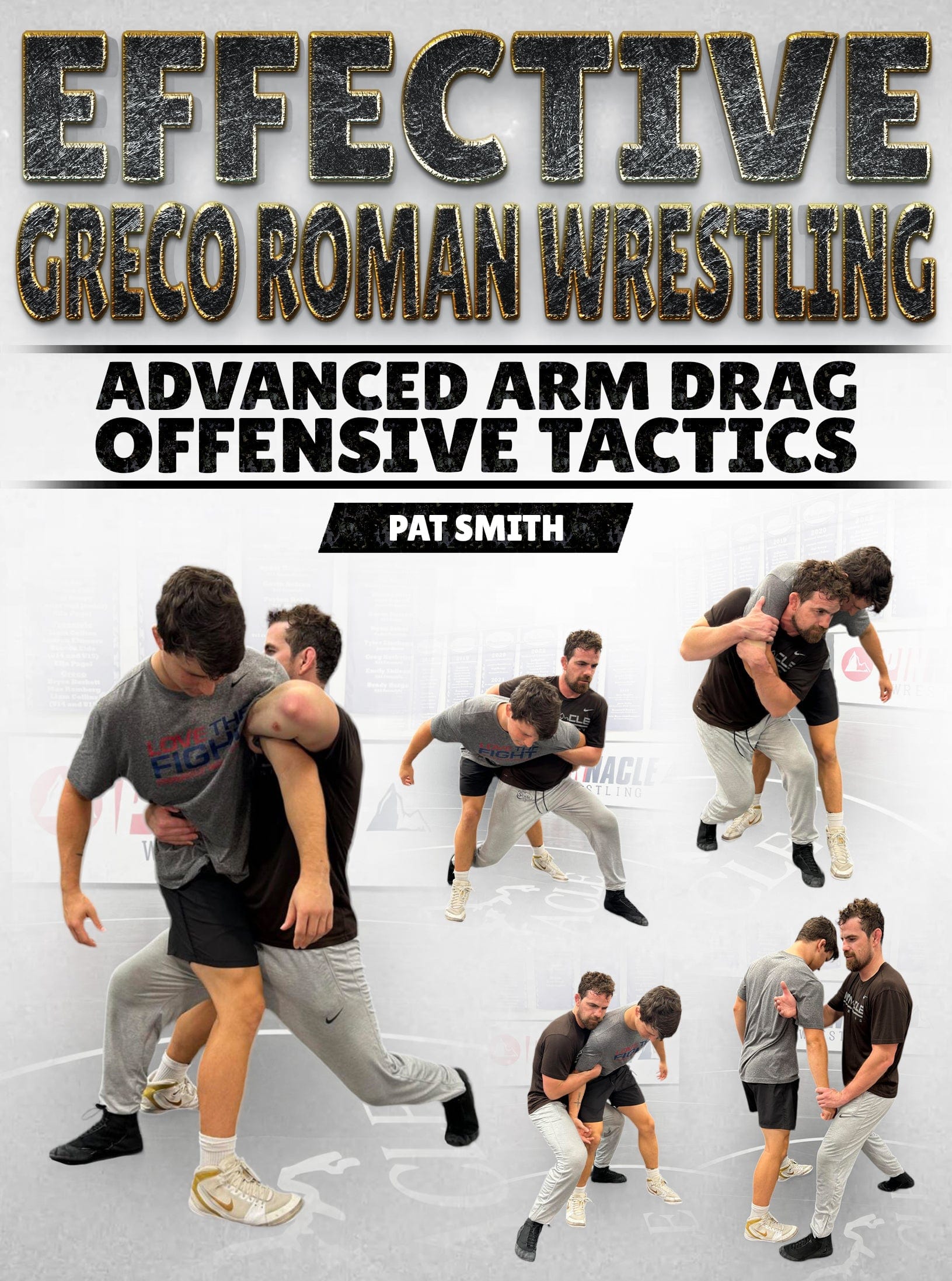 Effective Greco Roman Wrestling: Advanced Arm Drag Offensive Tactics by Pat Smith - Fanatic Wrestling