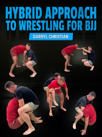 Hybrid Approach to Wrestling for BJJ by Darryl Christian - Fanatic Wrestling