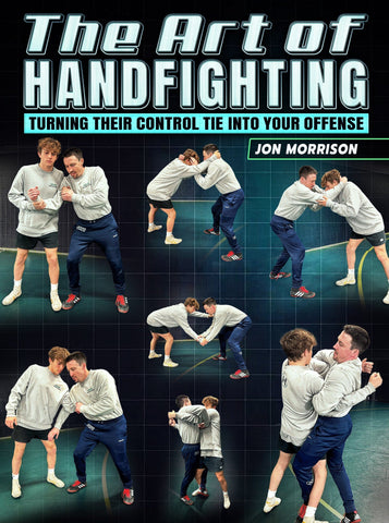 The Art of Hand Fighting: Turning Their Control Tie Into Your Offense by Jon Morrison - Fanatic Wrestling