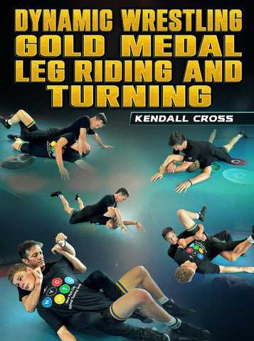Dynamic Wrestling: Gold Medal Leg Riding and Turning by Kendall Cross - Fanatic Wrestling