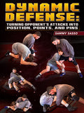 Dynamic Defense: Turning Opponents Attacks Into Position, Points, and Pins by Sammy Sasso