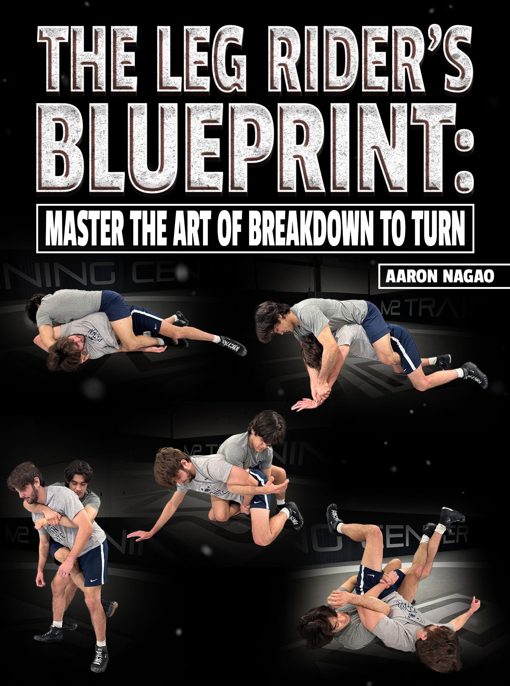 The Leg Riders Blueprint: Master The art of Breakdown to turn by Aaron Nagao - Fanatic Wrestling