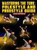 Mastering The Turk: Folkstyle and Freestyle Guide by Zack Esposito