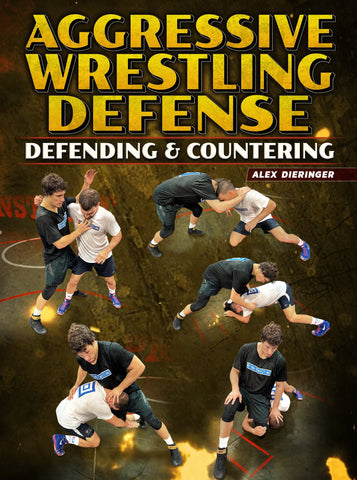 Aggressive Wrestling Defense: Defending & Countering by Alex Dieringer - Fanatic Wrestling
