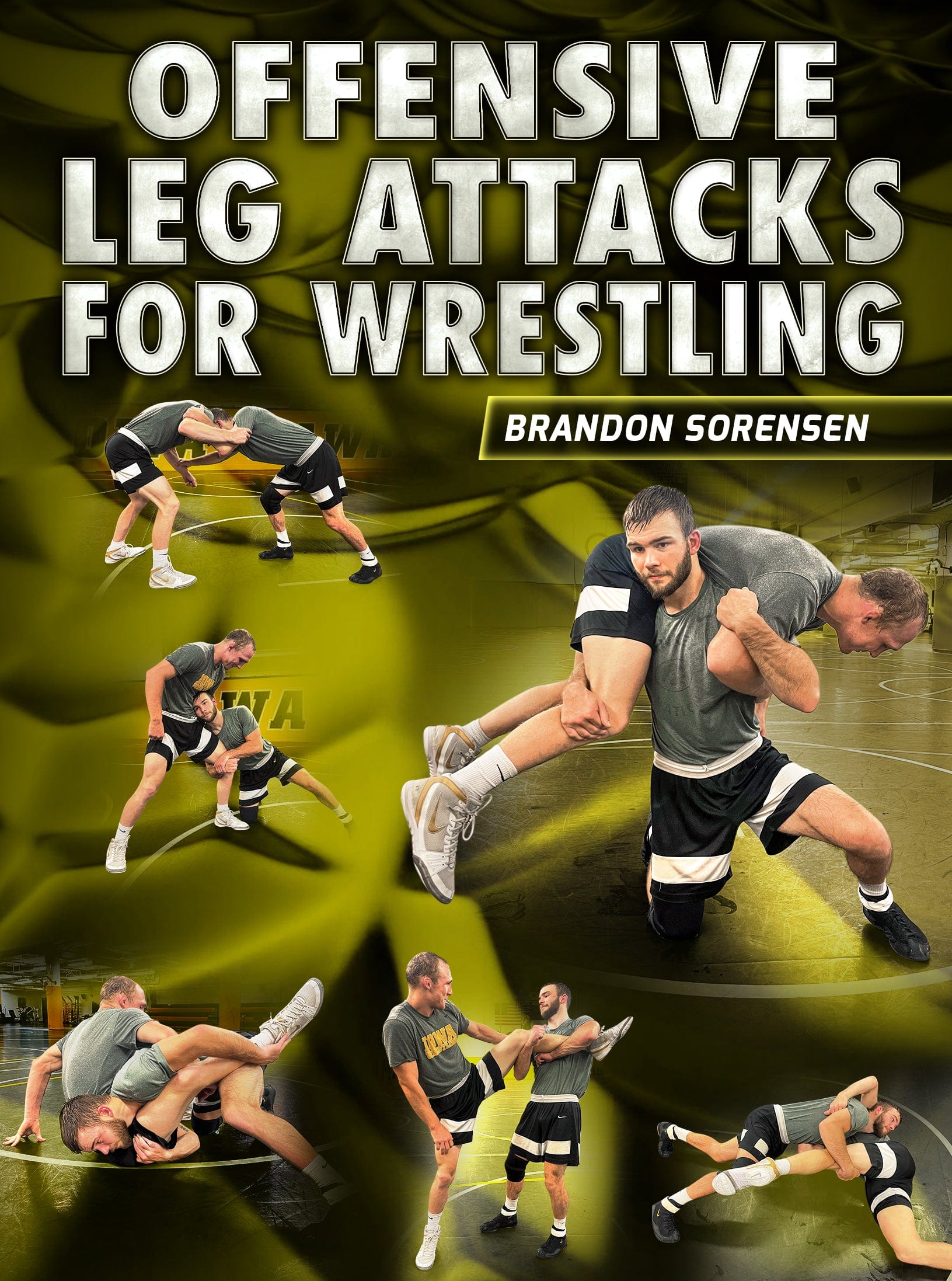Offensive Leg attacks For Wrestling by Brandon Sorensen - Fanatic Wrestling