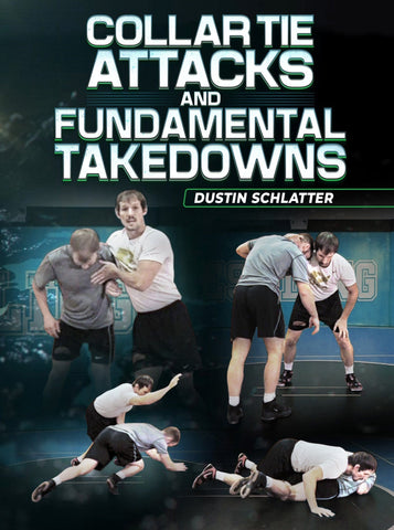 Collar Tie Attacks and Fundamental Takedowns by Dustin Schlatter - Fanatic Wrestling
