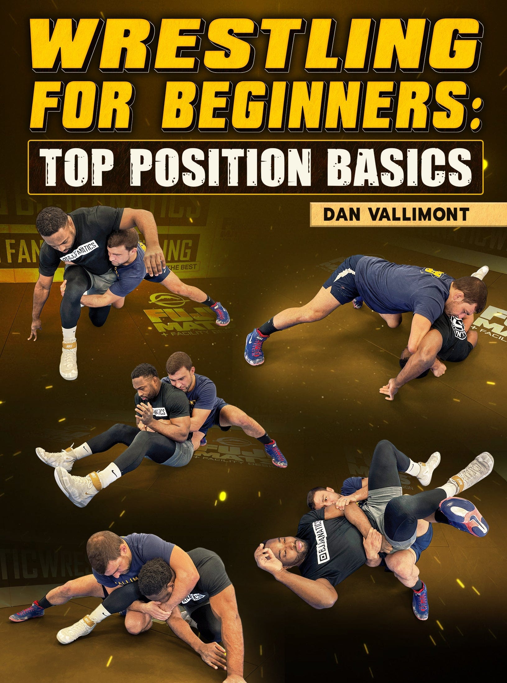 Wrestling For Beginners Top Position Basics by Dan Vallimont Fanatic