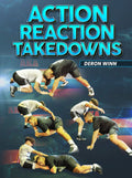 Action Reaction Takedowns by Deron Winn