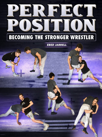 Perfect Position: Becoming The Stronger Wrestler by Ebed Jarrell - Fanatic Wrestling