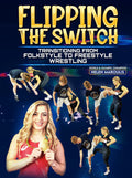 Flipping The Switch: Transitioning From Folkstyle to Freestyle Wrestling by Helen Maroulis