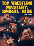 Top Wrestling Mastery: Spiral Ride by John Smith