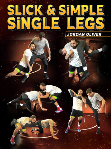 Slick & Simple Single Legs by Jordan Oliver - Fanatic Wrestling
