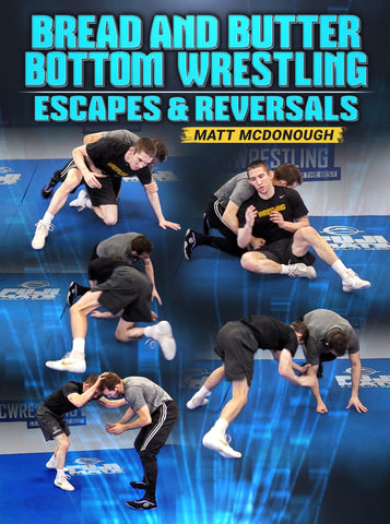 Bread and Butter Bottom Wrestling: Escapes & Reversals by Matt McDonough - Fanatic Wrestling