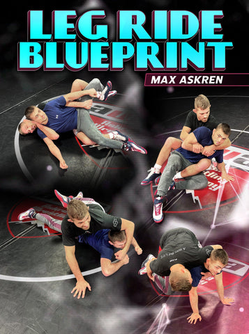 The Leg Ride Blueprint by Max Askren - Fanatic Wrestling