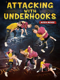 Attacking with Underhooks by Mitch McKee