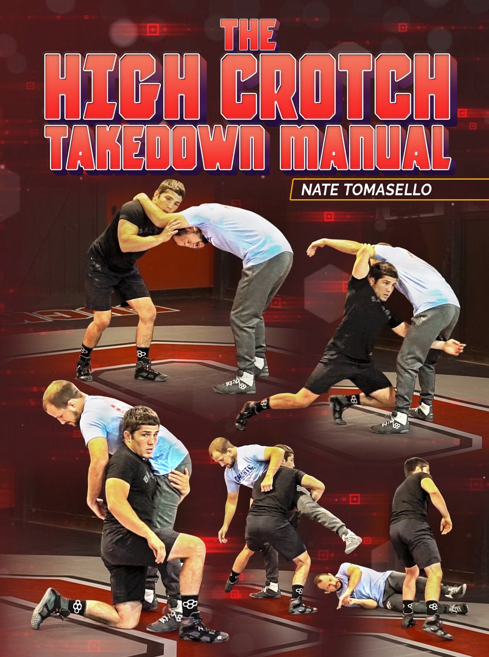 The High Crotch Takedown Manual by Nate Tomasello - Fanatic Wrestling