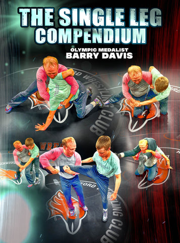 The Single Leg Compendium by Barry Davis - Fanatic Wrestling