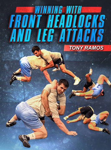 Winning With Front Headlocks & Leg Attacks by Tony Ramos - Fanatic Wrestling