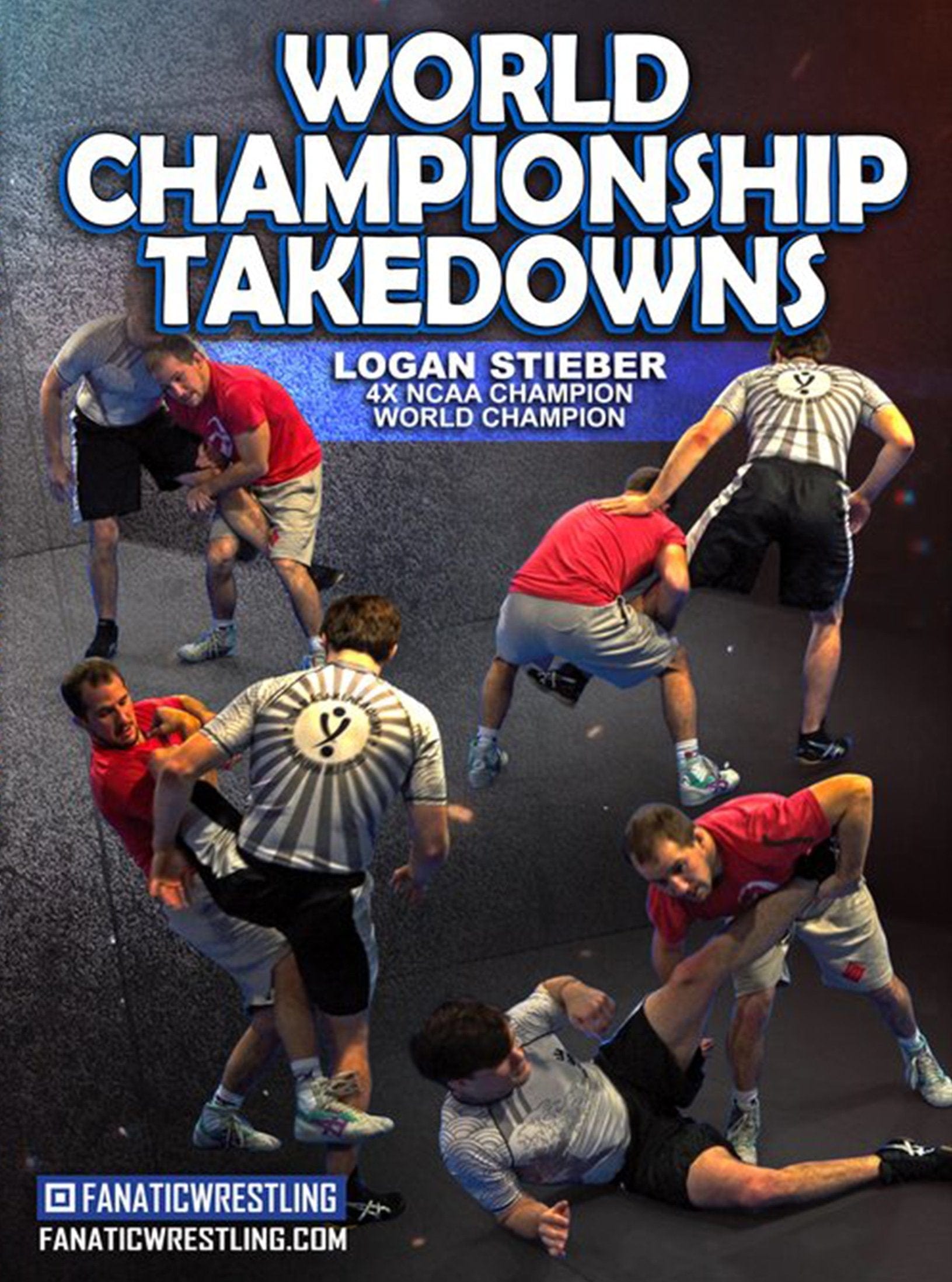 World Championship Takedowns by Logan Stieber - Fanatic Wrestling