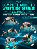 The Complete Guide To Wrestling Defense Volume 1: Head Hands Defense & Counter Attacks by Zack Esposito