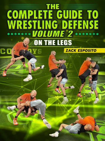 The Complete Guide To wrestling Defense Volume 2: On The Legs by Zack Esposito - Fanatic Wrestling